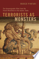 Terrorists as monsters : the unmanageable other from the French revolution to the Islamic state /