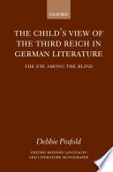 The child's view of the Third Reich in German literature : the eye among the blind / Debbie Pinfold.