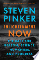 Enlightenment now : the case for reason, science, humanism, and progress / Steven Pinker.