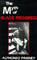 The myth of black progress / Alphonso Pinkney.