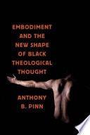 Embodiment and the new shape of black theological thought