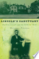 Lincoln's sanctuary : Abraham Lincoln and the Soldiers' Home / Matthew Pinsker.