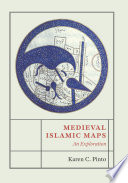 Medieval Islamic maps : an exploration /