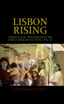 Lisbon rising: Urban social movements in the Portuguese Revolution, 1974-75.