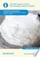 Yogures, leches fermentadas y pastas untables : elaboracion de leches de consumo y productos lacteos (UF1284) /