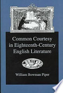 Common courtesy in eighteenth-century English literature / William Bowman Piper.