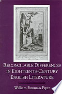 Reconcilable differences in eighteenth-century English literature / William Bowman Piper.