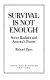 Survival is not enough : Soviet realities and America's future /
