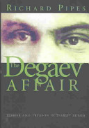 The Degaev affair : terror and treason in Tsarist Russia / Richard Pipes.