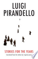 Stories for the years / Luigi Pirandello ; translated from the Italian by Virginia Jewiss.