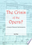 Crisis of the opera? : a study of musical hermeneutics /