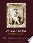 Portraits of conflict : a photographic history of Missouri in the Civil War / William Garrett Piston, Thomas P. Sweeney ; with a foreword by the general editors, Carl Moneyhon and Bobby Roberts.