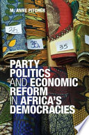 Party politics and economic reform in Africa's democracies / M. Anne Pitcher.