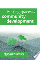 Making spaces for community development / Michael Pitchford with Paul Henderson.