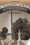 North Carolina myths & legends : the true stories behind history's mysteries /