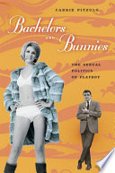 Bachelors and bunnies : the sexual politics of Playboy /