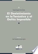 El desistimiento en la tentativa y el delito imposible / Gianni Egidio Piva Torres, abogado, profesor Universidad Jose Antonio Paez ; prologo, Jose Sebastian Cornejo Aguiar.