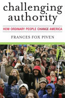 Challenging authority : how ordinary people change America /