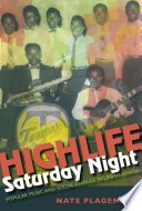 Highlife Saturday night popular music and social change in urban Ghana /