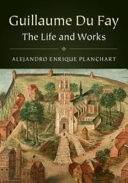 Guillaume Du Fay : the life and works / Alejandro Enrique Planchart.