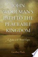 John Woolman's path to the peaceable kingdom a Quaker in the British Empire /