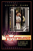 Choral performance : a guide to historical practice /