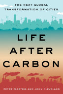 Life after carbon : the next global transformation of cities /