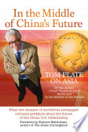 In the middle of China's future : Tom Plate on Asia /