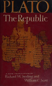 The Republic / Plato ; a new translation by Richard W. Sterling and William C. Scott.