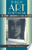 High art down home : an economic ethnography of a local art market /