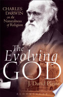 The evolving God : Charles Darwin on the naturalness of religion /