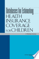 Databases for estimating health insurance coverage for children : a workshop summary /