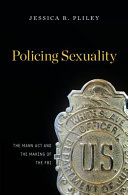 Policing sexuality : the Mann Act and the making of the FBI /