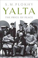 Yalta : the price of peace / S.M. Plokhy.