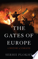 The gates of Europe : a history of Ukraine / Serhii Plokhy.