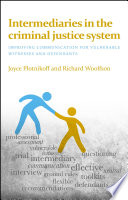 Intermediaries in the criminal justice system : improving communication for vulnerable witnesses and defendants /