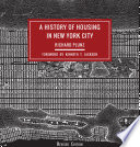 A history of housing in New York City / Richard Plunz ; foreword by Kenneth T. Jackson.