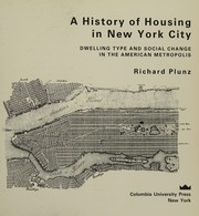A history of housing in New York City : dwelling type and social change in the American metropolis / Richard Plunz.