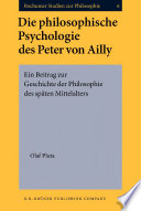 Die philosophische Psychologie des Peter von Ailly : ein Beitrag zur Geschichte der Philosophie des späten Mittelalters /