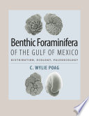 Benthic foraminifera of the Gulf of Mexico : distribution, ecology, paleoecology /