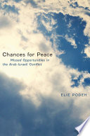 Chances for peace : missed opportunities in the Arab-Israeli conflict /