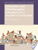 Anecdotes and afterthoughts : literature as teacher's curriculum /