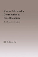 Kwame Nkrumah's contribution to Pan-Africanism : an Afrocentric analysis /