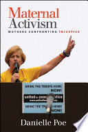 Maternal activism : mothers confronting injustice / Danielle Poe.