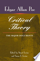 Critical theory : the major documents / Edgar Allan Poe ; edited with introduction, notes, and textual variants by Stuart Levine and Susan F. Levine.
