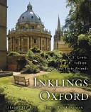 The Inklings of Oxford : C.S. Lewis, J.R.R. Tolkien, and their friends /