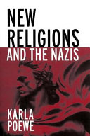 New religions and the Nazis / Karla Poewe.