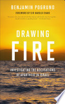 Drawing fire : investigating the accusations of apartheid in Israel /