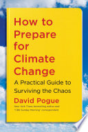 How to prepare for climate change : a practical guide to surviving the chaos /