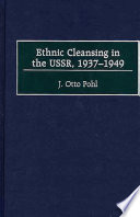 Ethnic cleansing in the USSR, 1937-1949 / J. Otto Pohl.